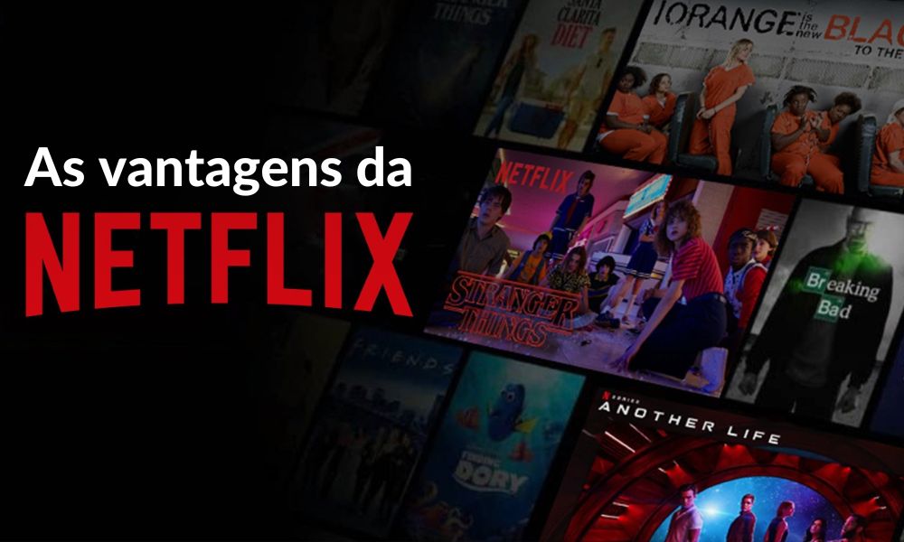 As Vantagens da Netflix: Entretenimento e Conveniência em um Clique