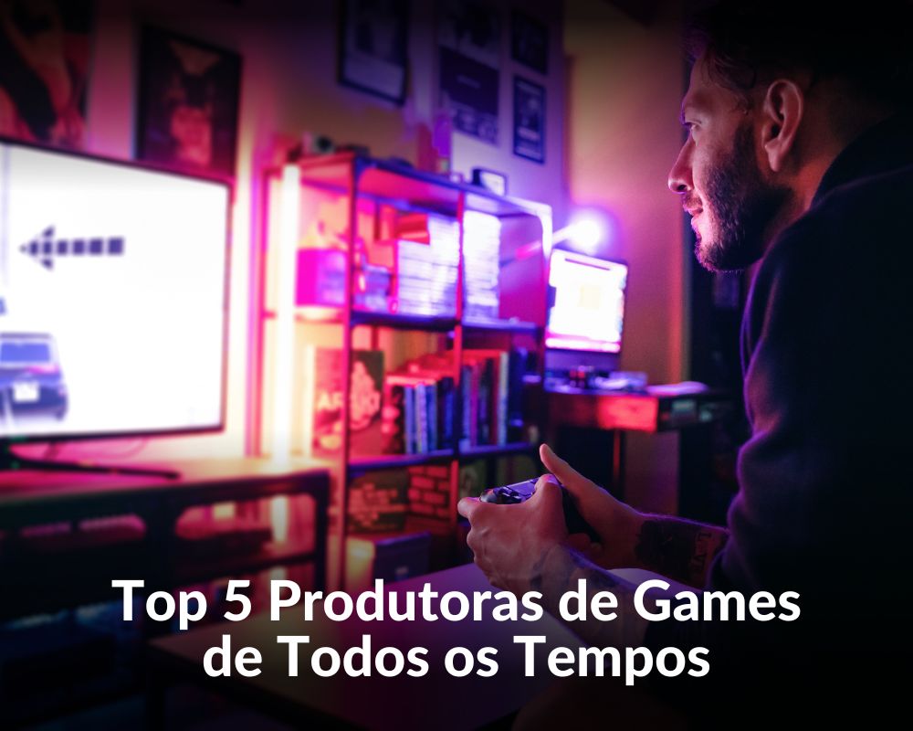 Top 5 Produtoras de Games de Todos os Tempos